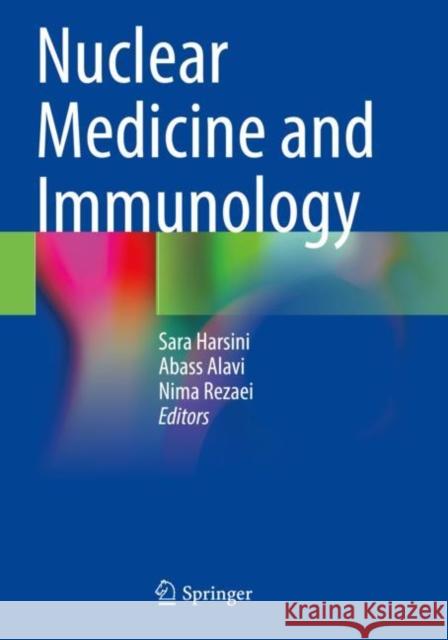 Nuclear Medicine and Immunology Sara Harsini Abass Alavi Nima Rezaei 9783030812638 Springer