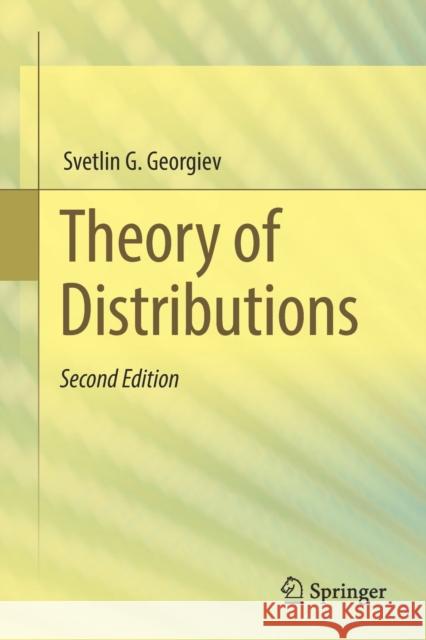 Theory of Distributions Svetlin G. Georgiev 9783030812645 Springer