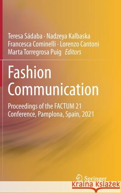 Fashion Communication: Proceedings of the Factum 21 Conference, Pamplona, Spain, 2021 S Nadzeya Kalbaska Francesca Cominelli 9783030813208 Springer