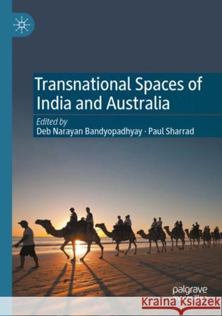 Transnational Spaces of India and Australia  9783030813277 Springer International Publishing