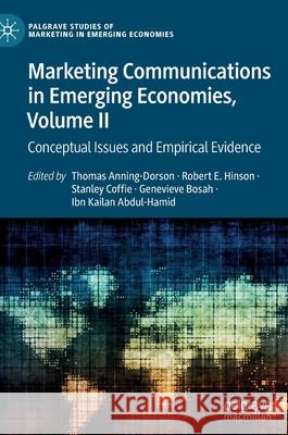 Marketing Communications in Emerging Economies, Volume II: Conceptual Issues and Empirical Evidence Thomas Anning-Dorson Robert Ebo Hinson Stanley Coffie 9783030813369