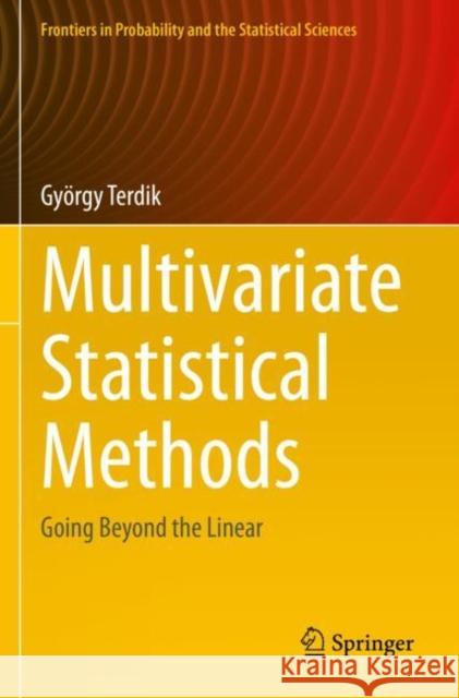 Multivariate Statistical Methods: Going Beyond the Linear Gy?rgy Terdik 9783030813949 Springer