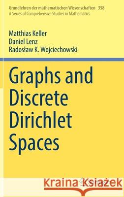 Graphs and Discrete Dirichlet Spaces Matthias Keller Daniel Lenz Radoslaw K. Wojciechowski 9783030814588
