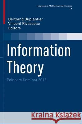 Information Theory: Poincaré Seminar 2018 Duplantier, Bertrand 9783030814823