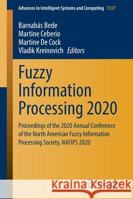 Fuzzy Information Processing 2020: Proceedings of the 2020 Annual Conference of the North American Fuzzy Information Processing Society, Nafips 2020 Barnab Bede Martine Ceberio Martine d 9783030815608