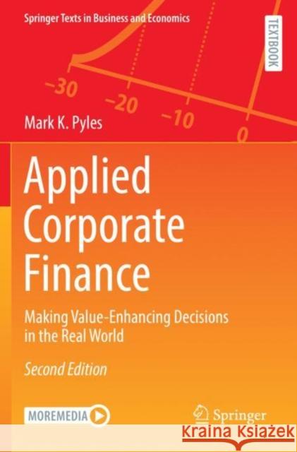 Applied Corporate Finance: Making Value-Enhancing Decisions in the Real World Mark K. Pyles 9783030816339 Springer