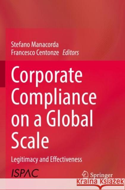 Corporate Compliance on a Global Scale: Legitimacy and Effectiveness Stefano Manacorda Francesco Centonze 9783030816575 Springer