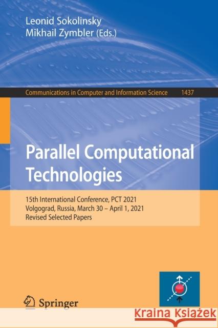 Parallel Computational Technologies: 15th International Conference, PCT 2021, Volgograd, Russia, March 30 - April 1, 2021, Revised Selected Papers Leonid Sokolinsky Mikhail Zymbler 9783030816902 Springer