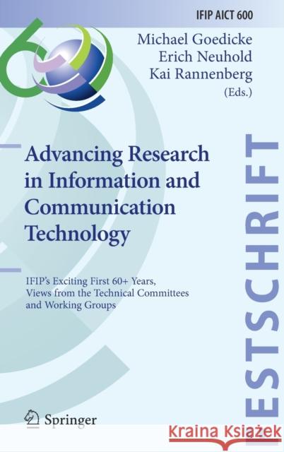 Advancing Research in Information and Communication Technology: Ifip's Exciting First 60+ Years, Views from the Technical Committees and Working Group Michael Goedicke Erich Neuhold Kai Rannenberg 9783030817008 Springer