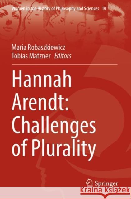 Hannah Arendt: Challenges of Plurality Maria Robaszkiewicz Tobias Matzner 9783030817145 Springer
