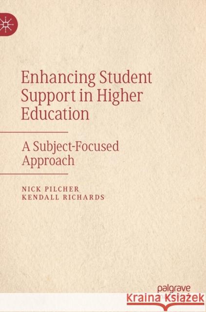Enhancing Student Support in Higher Education: A Subject-Focused Approach Pilcher, Nick 9783030817237