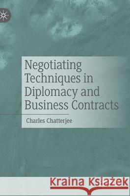 Negotiating Techniques in Diplomacy and Business Contracts Charles Chatterjee 9783030817312 Palgrave MacMillan