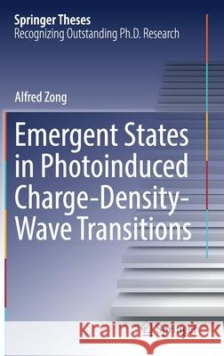 Emergent States in Photoinduced Charge-Density-Wave Transitions Alfred Zong 9783030817503 Springer