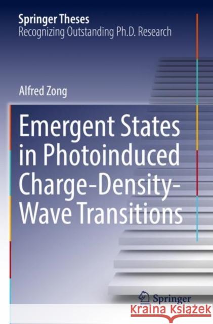 Emergent States in Photoinduced Charge-Density-Wave Transitions Alfred Zong 9783030817534