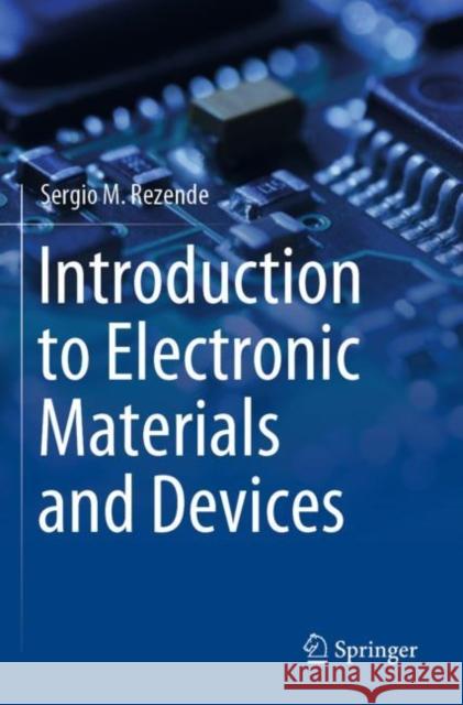 Introduction to Electronic Materials and Devices Sergio M. Rezende 9783030817749 Springer