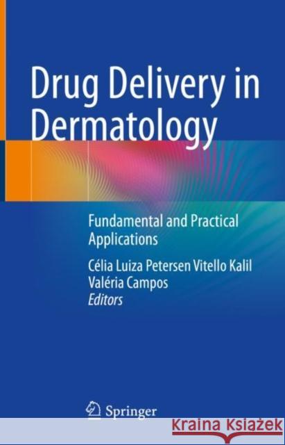 Drug Delivery in Dermatology: Fundamental and Practical Applications C Kalil Val 9783030818067 Springer