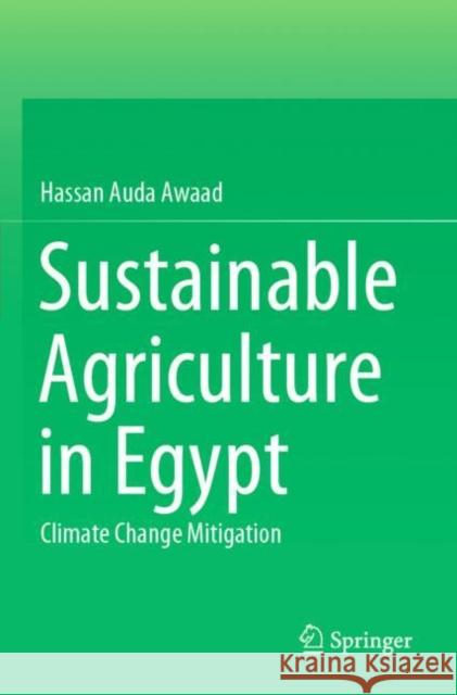 Sustainable Agriculture in Egypt: Climate Change Mitigation Awaad, Hassan Auda 9783030818753