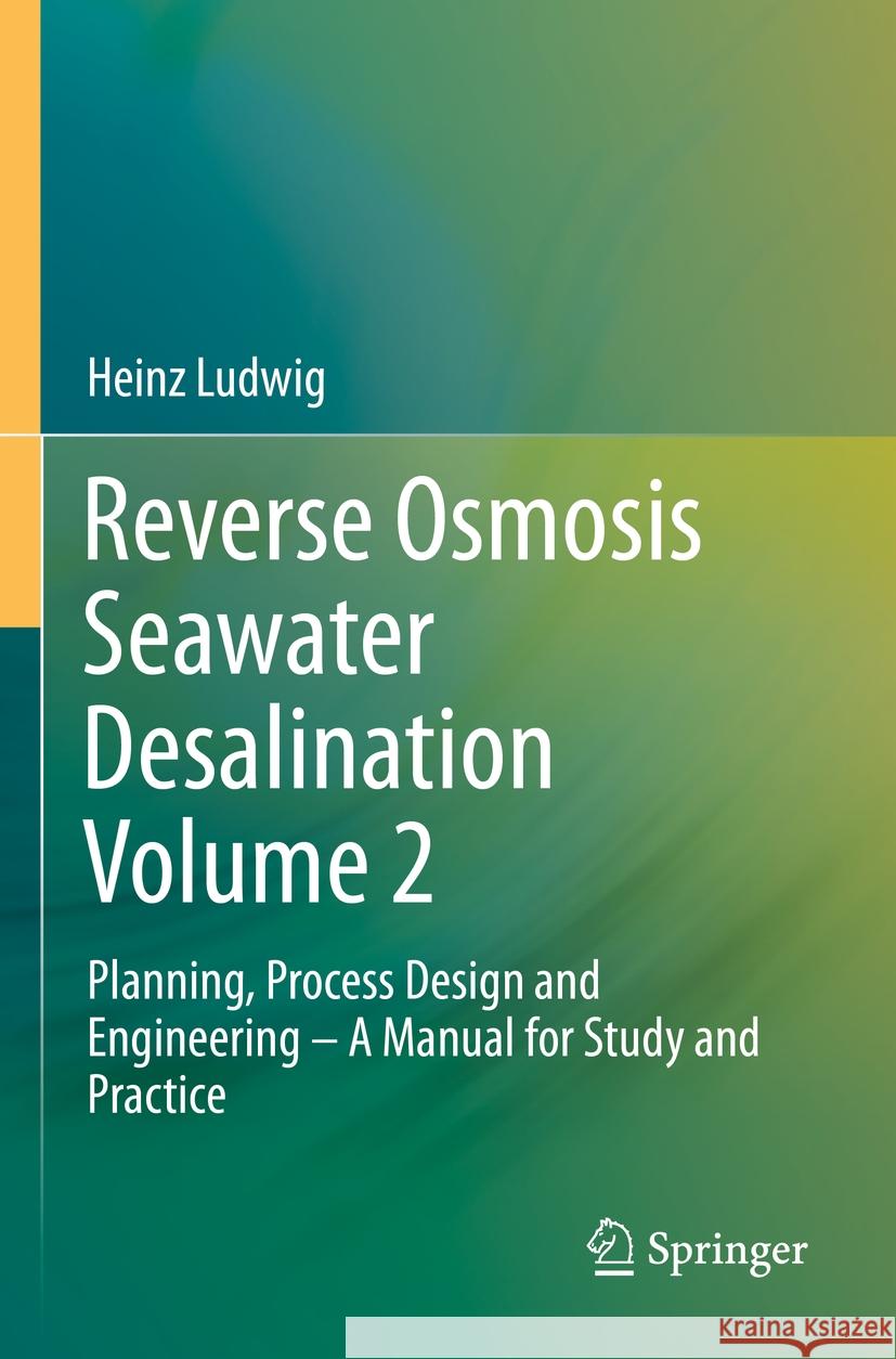 Reverse Osmosis Seawater Desalination Volume 2 Heinz Ludwig 9783030819293 Springer International Publishing