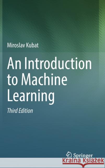 An Introduction to Machine Learning Miroslav Kubat 9783030819347 Springer Nature Switzerland AG