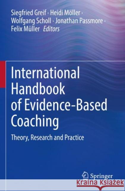 International Handbook of Evidence-Based Coaching: Theory, Research and Practice Siegfried Greif Heidi M?ller Wolfgang Scholl 9783030819408