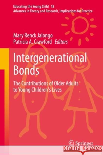 Intergenerational Bonds: The Contributions of Older Adults to Young Children's Lives Mary Renc Patricia A. Crawford 9783030819644