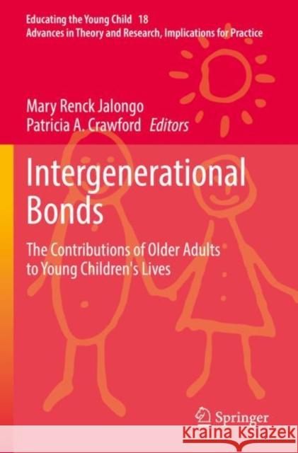 Intergenerational Bonds: The Contributions of Older Adults to Young Children's Lives Mary Renc Patricia A. Crawford 9783030819675 Springer