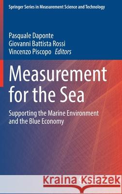 Measurement for the Sea: Supporting the Marine Environment and the Blue Economy Pasquale Daponte Giovanni Battista Rossi Vincenzo Piscopo 9783030820237