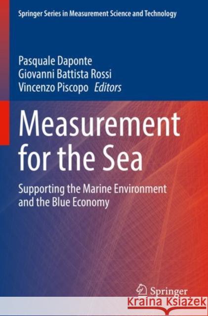 Measurement for the Sea: Supporting the Marine Environment and the Blue Economy Pasquale Daponte Giovanni Battista Rossi Vincenzo Piscopo 9783030820268