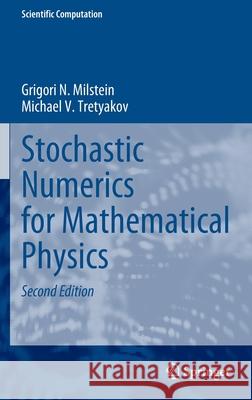 Stochastic Numerics for Mathematical Physics Grigori Noah Milstein Michael V. Tretyakov 9783030820398 Springer