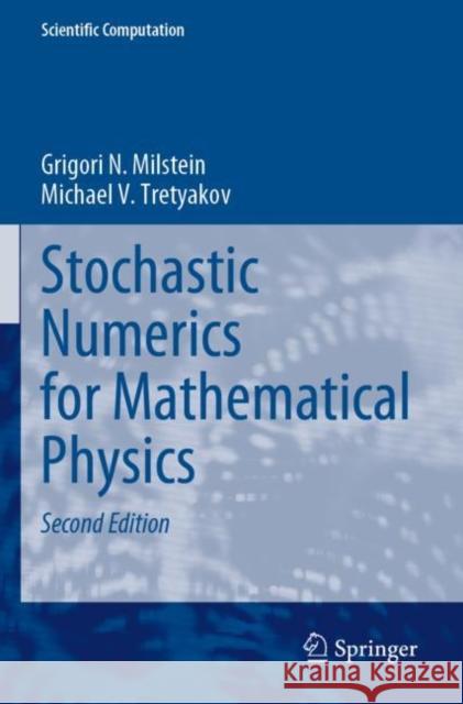 Stochastic Numerics for Mathematical Physics Grigori N. Milstein Michael V. Tretyakov 9783030820428 Springer
