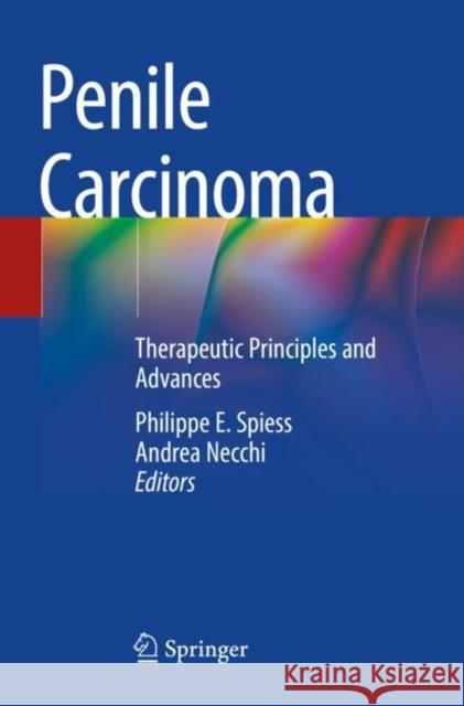 Penile Carcinoma: Therapeutic Principles and Advances Spiess, Philippe E. 9783030820626
