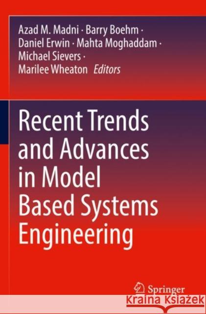 Recent Trends and Advances in Model Based Systems Engineering Azad M. Madni Barry Boehm Daniel Erwin 9783030820855 Springer