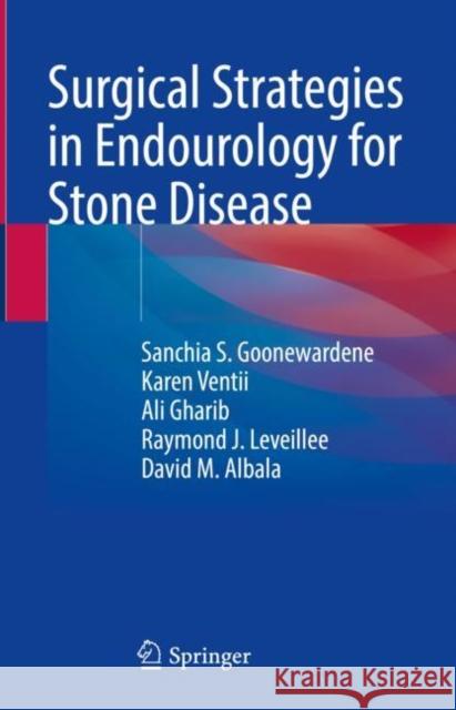 Surgical Strategies in Endourology for Stone Disease Goonewardene, Sanchia S. 9783030821425 Springer