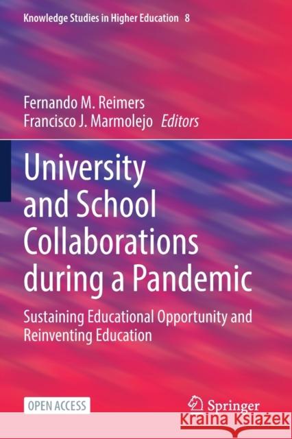 University and School Collaborations During a Pandemic: Sustaining Educational Opportunity and Reinventing Education Fernando M. Reimers Francisco J. Marmolejo 9783030821616 Springer