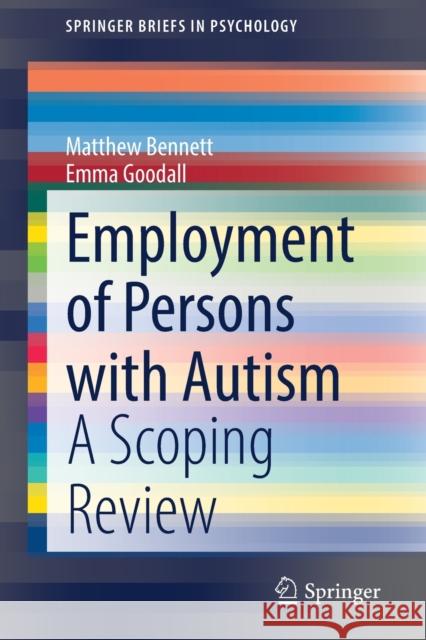 Employment of Persons with Autism: A Scoping Review Matthew Bennett Emma Goodall 9783030821739