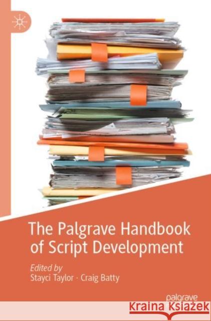 The Palgrave Handbook of Script Development Stayci Taylor Craig Batty 9783030822361