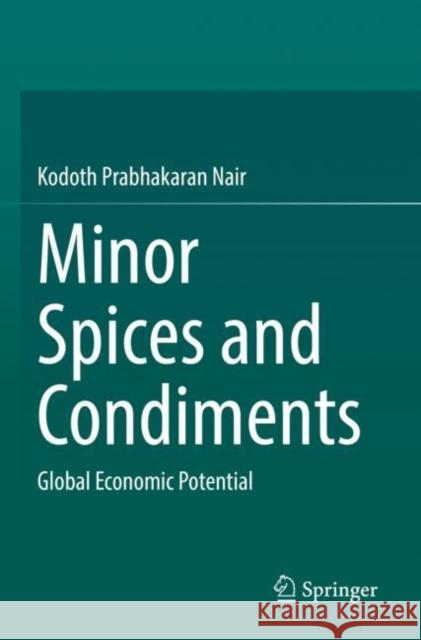 Minor Spices and Condiments: Global Economic Potential Kodoth Prabhakaran Nair 9783030822484 Springer