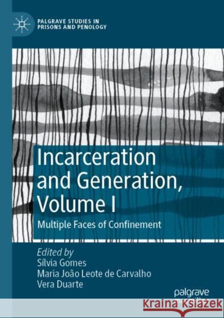 Incarceration and Generation, Volume I: Multiple Faces of Confinement Gomes, Silvia 9783030822675