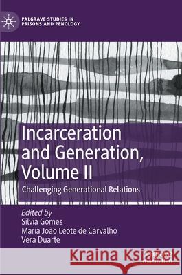Incarceration and Generation, Volume II: Challenging Generational Relations Silvia Gomes Maria Jo 9783030822750 Palgrave MacMillan