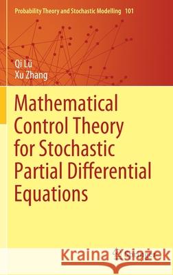 Mathematical Control Theory for Stochastic Partial Differential Equations L Xu Zhang 9783030823306 Springer