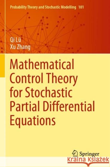 Mathematical Control Theory for Stochastic Partial Differential Equations Lü, Qi, Xu Zhang 9783030823337 Springer International Publishing