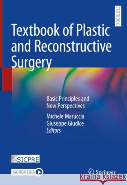 Textbook of Plastic and Reconstructive Surgery: Basic Principles and New Perspectives Michele Maruccia Giuseppe Giudice 9783030823344 Springer