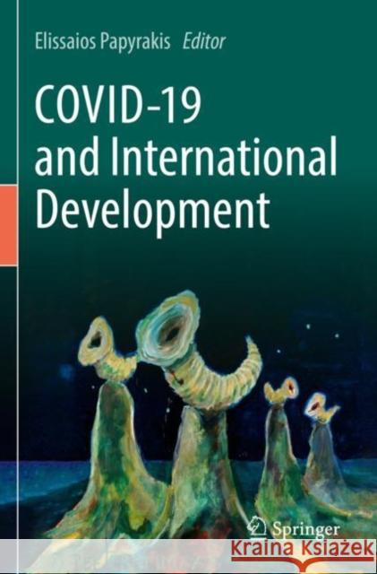 COVID-19 and International Development Elissaios Papyrakis 9783030823412 Springer