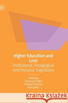 Higher Education and Love: Institutional, Pedagogical and Personal Trajectories Victoria d Andrew Peterson Paul Gibbs 9783030823702 Palgrave MacMillan