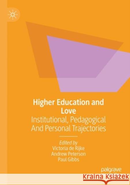 Higher Education and Love: Institutional, Pedagogical and Personal Trajectories Victoria d Andrew Peterson Paul Gibbs 9783030823733 Palgrave MacMillan