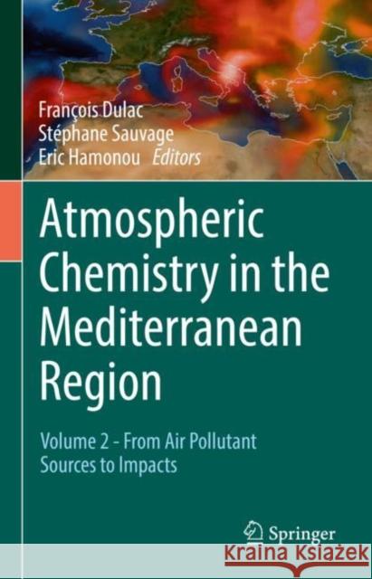 Atmospheric Chemistry in the Mediterranean Region: Volume 2 - From Air Pollutant Sources to Impacts Fran Dulac St 9783030823849 Springer