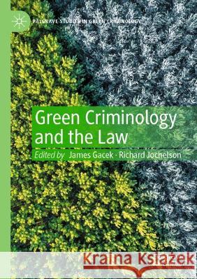 Green Criminology and the Law James Gacek Richard Jochelson 9783030824143 Palgrave MacMillan