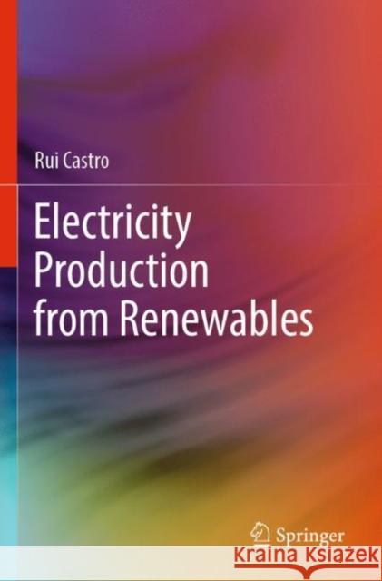 Electricity Production from Renewables Rui Castro 9783030824181 Springer