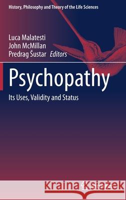 Psychopathy: Its Uses, Validity and Status Luca Malatesti John McMillan Predrag Sustar 9783030824532 Springer