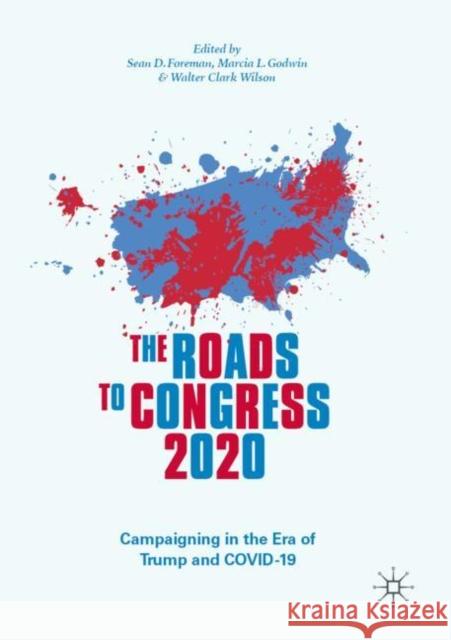 The Roads to Congress 2020: Campaigning in the Era of Trump and Covid-19 Foreman, Sean D. 9783030825232